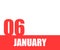 January. 06th day of month, calendar date. Red numbers and stripe with white text on isolated background