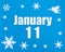 January 11th. Winter blue background with snowflakes, angel and a calendar date. Day 11 of month.