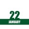 january 22. 22th day of month, calendar date.Green numbers and stripe with white text on isolated background. Concept of