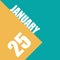 january 25th. Day 25 of month,illustration of date inscription on orange and blue background winter month, day of the
