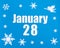 January 28th. Winter blue background with snowflakes, angel and a calendar date. Day 28 of month.