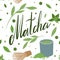 Japanese green tea matcha seamless pattern. Lettering, cup of tea, whisk and with green leaves. Oriental tea ceremony. Vector flat