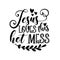 Jesus loves this hot mess- postive funny saying text with heart.