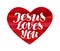 Jesus Loves You. Lettering, calligraphy in shape heart. Vector illustration