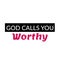 Jesus Quote, God calls you worthy