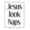 Jesus Quote - Jesus took naps