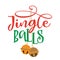 Jingle Balls - Calligraphy phrase for Christmas