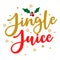 Jingle Juice - Calligraphy phrase for Christmas.