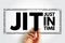 JIT Just in time - inventory management method in which goods are received from suppliers only as they are needed, acronym text