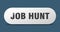 job hunt button. job hunt sign. key. push button.