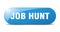 job hunt button. job hunt sign. key. push button.