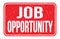 JOB OPPORTUNITY, words on red rectangle stamp sign