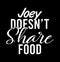 Joey Doesnâ€™t Share Food
