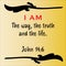 John 14:6 - Jesus` I AM the way the truth and the life vector statements on gradient yellow in gospel of John in the Bible`s new t