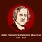 John Frederick Denison Maurice 1805 - 1872, was an English Anglican theologian, a prolific author