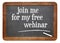 Join me for my free webinar - blackboard sign