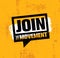 Join The Movement Motivation Sign Inspiring Concept. Creative Vector Design On Rough Background.