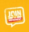 Join The Movement Motivation Sign Inspiring Concept. Creative Vector Design On Rough Background.