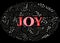 Joy Hand-Drawn Lettering with Doodle Swirls, Winter Holiday Foliage on Black Background