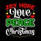 Joy Hope Love Peace Christmas, Merry Christmas shirts Print Template, Xmas Ugly Snow Santa Clouse New Year