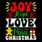 Joy Hope Love Peace Christmas, Merry Christmas shirts Print Template, Xmas Ugly Snow Santa Clouse New Year