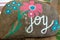 Joy - Painted Rock with Pink and Blue Flowers