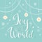 Joy to the World. Hand Lettering Sign