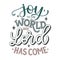 Joy to the world the Lord has come. Religious christmas blue lilac vector lettering