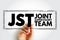 JST - Joint Supervisory Team acronym text stamp, business concept background
