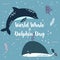July 23 - the world day of whales and dolphins. Whale and Dolphin together.