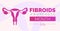 July is Fibroids Awareness Month. Vector banner poster.