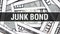 Junk Bond Closeup Concept. American Dollars Cash Money,3D rendering. Junk Bond at Dollar Banknote. Financial USA money banknote Co
