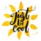 Just be cool. Brush lettering on hand drawn sun. Summer design with modern calligraphy,