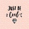 Just be cool motivational quote with sketch of diamond for shirts or cards