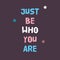 Just be who you are phrase with trans flag color.