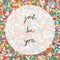 Just be you hand drawn lettering colorful small chips of marble