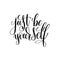 Just be yourself black and white hand written lettering positive