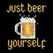 Just beer yourself pixelated style t-shirt decoration