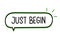 Just begin inscription. Handwritten lettering illustration. Black vector text in speech bubble. Simple outline marker