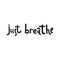 Just breathe. Inspirational quote calligraphy. Vector lettering about life, calm, positive saying. Modern brush black lettering