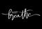 Just Breathe. Inspirational typography.