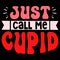 Just Call Me Cupid, Happy valentine shirt print template, 14 February typography