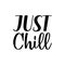 just chill black letter quote