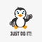 Just Do It. Motivation vector illustration with penguin sport.