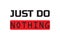 JUST DO NOTHING -  Vector illustration design for poster, textile, banner, t shirt graphics, fashion prints, slogan tees