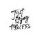 Just enjoy the process. Inspirational and motivational quote. Modern dry brush lettering.