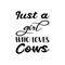 just a girl who loves cows black letter quote