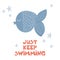 Just keep swimming poster