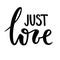 Just love. Hand drawn creative calligraphy and brush pen lettering