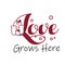 Just Love Quote Design - Love grows here